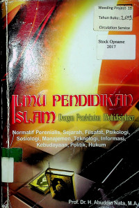 ILMU PENDIDIKAN ISLAM Dengan Pendekatan Multidisipliner: Normatif Perenialis Sejarah, Filsafat, Psikologi, Sosiologi, Manajemen, Teknologi, Informasi, Kebudayaan, Politik, Hukum