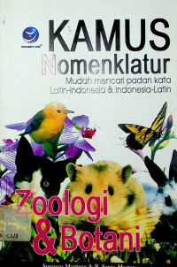 KAMUS Nomenklatur: Mudah mencari padan kata Latin-Indonesia & Indonesia-Latin, Zoologi & Botani