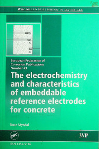 European Federation of Corrosion Publications Number 43, The electrochemistry and characteristics of embeddable reference electrodes for concrete
