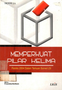 MEMPERKUAT PILAR KELIMA: Pemilu 2004 Dalam Temuan Survei LSI