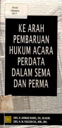 KE ARAH PEMBARUAN HUKUM ACARA PERDATA DALAM SEMA DAN PERMA