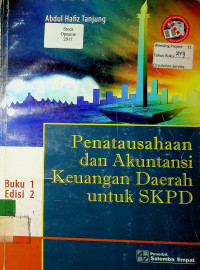 Penatausahaan dan Akuntansi Keuangan Daerah untuk SKPD, Buku 1 Edisi 2