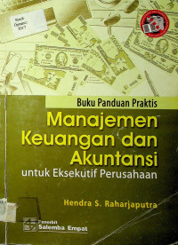 Buku Panduan Praktis: Manajemen Keuangan dan Akuntansi untuk Eksekutif Perusahaan