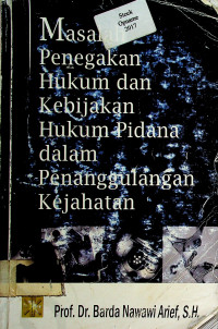 Masalah Penegakan Hukum dan Kebijakan Hukum Pidana dalam Penanggulangan Kejahatan