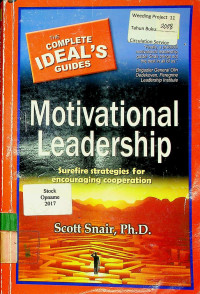 THE COMPLETE IDEAL'S GUIDES: Motivational Leadership Surefire strategies for encouraging cooperation