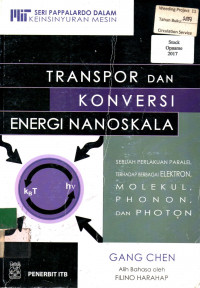 TRANSPOR DAN KONVERSI ENERGI NANOSKALA: SEBUAH PERLAKUAN PARALEL TERHADAP BERBAGAI ELEKTRON, MOLEKUL, PHONON, DAN PHOTON