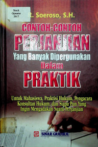 CONTOH- CONTOH PERJANJIAN Yang Banyak Dipergunakan Dalam PRAKTIK: Untuk Mahasiswa, Praktisi Hukum,  Pengacara Konsultan Hukum, dan Siapa Pun Yang ingin mengadakan Suatu Perjanjian