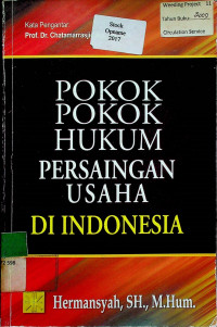 POKOK-POKOK HUKUM PERSAINGAN USAHA DI INDONESIA