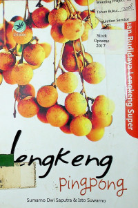 Lengkeng Pingpong: Panduan Budidaya Lengkeng Super