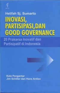 INOVASI, PARTISIPASI, DAN GOOD GOVERNANCE: 20 Prakarsa Inovatif dan Partisipatif di Indonesia