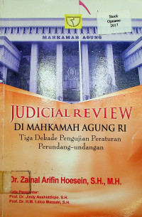 JUDICIAL REVIEW DI MAHKAMAH AGUNG RI: Tiga Dekade Pengujian Peraturan Perundang-Undangan