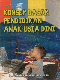 KONSEP DASAR PENDIDIKAN ANAK USIA DINI