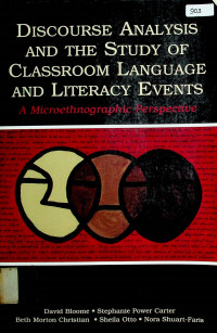 DISCOURSE ANALYSIS AND THE STUDY OF CLASSROOM LANGUANGE AND LITERACY EVENTS: A Microethnogaphic Perspective