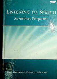 LISTENING TO SPEECH: An Auditory Perspective