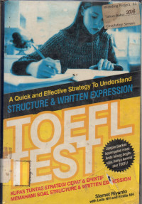 A Quick and Effective Strategy To Understand Structure & Written Expression TOEFL TEST ( Kupas Tuntas Strategi cepat & Efektif Memahami Soal Structure & Written Expression )