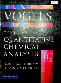 VOGEL'S TEXTBOOK OF QUANTITATIVE CHEMICAL ANALYSIS, 6 TH EDITION