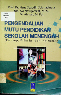 PENGENDALIAN MUTU PENDIDIKAN SEKOLAH MENENGAH (Konsep, Prinsip, dan Instrumen)