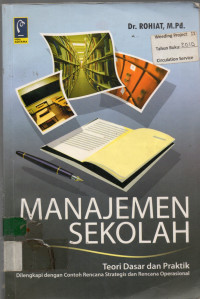 MANAJEMEN SEKOLAH: Teori Dasar dan Praktik, Dilengkapi dengan Contoh Rencana Strategis dan Rencana Operasional