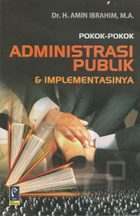 POKOK- POKOK ADMINISTRASI PUBLIK & IMPLEMENTASINYA