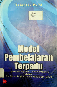 Model Pembelajaran Terpadu: Konsep, Strategi dan Implementasinya dalam Kurikulum Tingkat Satuan Pendidikan (KTSP)