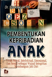 PEMBENTUKAN KEPRIBADIAN ANAK:  Peran Moral, Intelektual, Emosional, dan Sosial sebagai Wujud Integritas Membangun Jati Diri