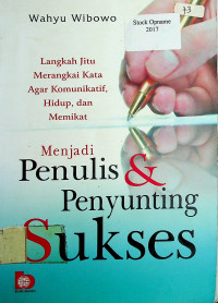 Menjadi Penulis & Penyunting Sukses langkah jitu merangkai Kata agar komunikatif, Hidup, dan Memikat