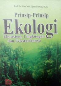 Prinsip- Prinsip Ekologi: Ekosistem, Lingkungan dan Pelestariannya