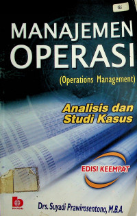 MANAJEMEN OPERASI (Operations Management)I: Analisis dan Studi Kasus, EDISI KEEMPAT