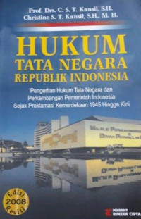 HUKUM TATA NEGARA REPUBLIK INDONESIA: Pengertian Hukum Tata Negara dan Perkembangan Pemerintahan Indonesia Sejak Proklamasi Kemerdekaan 1945 Hingga Kini, Edisi Revisi 2008