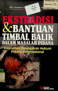 EKSTRADISI & BANTUAN TIMBAL BALIK DALAM MASALAH PIDANA: Instrumen Penegakan Hukum Pidana Internasional