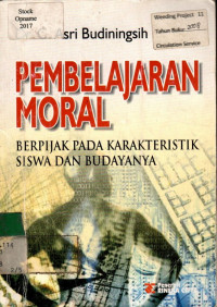 PEMBELAJARAN MORAL: BERPIJAK PADA KARAKTERISTIK SISWA DAN BUDAYANYA