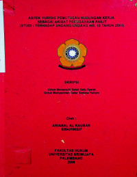 ASPEK YURIDIS PEMUTUSAN HUBUNGAN KERJA SEBAGAI AKIBAT PERUSAHAAN PAILIT (STUDI : TERHADAP UNDANG-UNDANG NO. 13 TAHUN 2003)