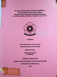 PERSEPSI MASYARAKAT TENTANG PENGELOLAAN DAN PENYALURAN DANA ZAKAT OLEH RUMAH ZAKAT INDONESIA CABANG PALEMBANG (Studi Pada Masyarakat di Kelurahan Sukamaju Kecamatan Sako)