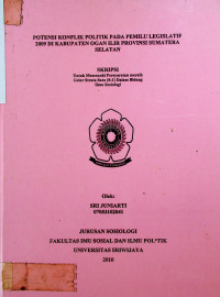 POTENSI KONFLIK POLITIK PADA PEMILU LEGISLATIF 2009 DI KABUPATEN OGAN ILIR PROVINSI SUMATERA SELATAN