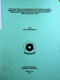 PENGARUH TERAS DAN KOMPOS KULIT KOPI TERHADAP ALIRAN PERMUKAAN, EROSI DAN PERTUMBUHAN TANAMAN KOPI ROBUSTA (Coffea Robusta) DI DESA MUARA DANAU KECAMATAN TANJUNG TEBAT KABUPATEN LAHAT