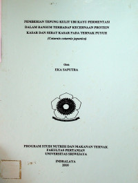 PEMBERIAN TEPUNG KULIT UBI KAYU FERMENTASI DALAM RANSUM TERHADAP KECERNAAN PROTEIN KASAR DAN SERAT KASAR PADA TERNAK PUYUH (Coturnix coturnix japonica)