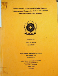 ANALISIS PENGARUH EKUITAS MEREK TERHADAP KEPUTUSAN PELANGGAN DALAM MENGGUNAKAN KARTU AS DARI TELKOMSEL DI FAKULTAS EKONOMI UNSRI INDRALAYA.