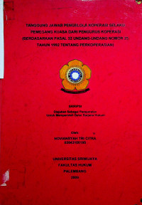 TANGGUNG JAWAB PENGELOLA KOPERASI SELAKU PEMEGANG KUASA DARI PENGURUS KOPERASI (BERDASARKAN PASAL 32 UNDANG-UNDANG NOMOR 25 TAHUN 1992 TENTANG PERKOPERASIAN)