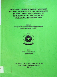 HUBUNGAN PEMERIKSAAN BTA DENGAN KELAINAN RADIOLOGIS PADA PENDERITA TUBERKULOSIS PARU DEWASA DI RS.KHUSUS PARU-PARU PERIODE BULAN JULI-DESEMBER 2009