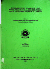 KORELASI ANTARA GULA DARAH 2 JAM POSTPRANDIAL DAN HbA1c DI LABORATORIUM KLINIK GRAHA SPESIALIS RSMH PALEMBANG