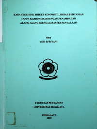 KARAKTERISTIK BRIKET KOMPOSIT LIMBAH PERTANIAN TANPA KARBONISASI DENGAN PENAMBAHAN ALANG-ALANG SEBAGAI STARTER PENYALAAN