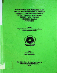 PENGGUNAAN ACE INHIBITOR PADA TERAPI HIPERTENSI DI DEPARTEMEN PENYAKIT DALAM RUMAH SAKIT UMUM PUSAT DR. MOHAMMAD HOESIN PADA PERIODE 1 JULI 2008 SAMPAI 30 JUNI 2009