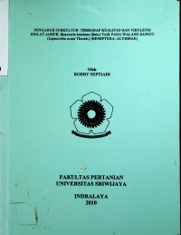 PENGARUH SUBKULTUR TERHADAP KUALITAS DAN VIRULENSI ISOLAT JAMUR Beauveria bassiana (Bals.) Vuill PADA WALANG SANGIT (Leptocorisa acuta Thumb.) (HEMIPTERA: ALYDIDAE)