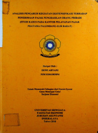 ANALISIS PENGARUH KEGIATAN EKSTENSIFlKASI TERHADAP PENERIMAAN PAJAK PENGHASILAN ORANG PRIBADI (STUDI KASUS PADA KANTOR PELAYANAN PAJAK PRATAMA PALEMBANG-ILIR BARAT)