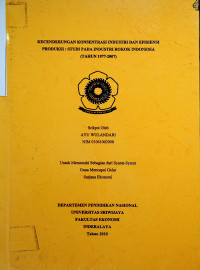 KECENDERUNGAN KONSENTRASI INDUSTRI DAN EFISIENSI PRODUKSI : STUDI PADA INDUSTRI ROKOK INDONESIA (TAHUN 1977-2007)