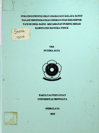 STRATEGI PENYULUHAN USAHATANI KELAPA SAWIT DALAM MENINGKATKAN EFEKTIVITAS KELOMPOK TANI DI DESA SAING KECAMATAN PUDING BESAR KABUPATEN BANGKA INDUK