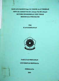 RANCANG BANGUN dan UJI TEKNIS ALAT PEMISAH MINYAK JARAK PAGAR (JATROPA NUTOIL) dengan METODE PENGEPRESAN TIPE TORAK BERTENAGA PNEUMATIK