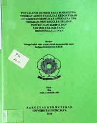 PREVALENSI DEPRESI PADA MAHASISWA TINGKAT AKHIR FAKULTAS KEDOKTERAN UNIVERSITAS SRIWIJAYA ANGKATAN 2006 PROGRAM NON REGULER SELAMA PENYUSUNAN SKRIPSI DAN FAKTOR-FAKTOR YANG MEMPENGARUHINYA