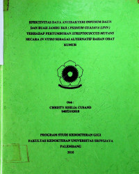 EFEKTIVITAS DAYA ANTI BAKTERI INFUSUM DAON DAN BUAH JAMBU BIJI (PSIDIUM GUAJAVA LINN) TERHADAP PERTUMBUHAN STREPTOCOCCUS MUTANS SECARA IN VITRO SEBAGAI ALTERNATIF BAHAN OBAT KUMUR