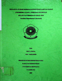 PENGARUH APLIKASI BERBAGAI KONSENTRASI LARUTAN KAKAO (THEOBROMA CACAO L) TERHADAP PENURUNAN KELARUTAN PERMUKAAN EMAIL GIGI Penelitian Eksperimental Laboratorik